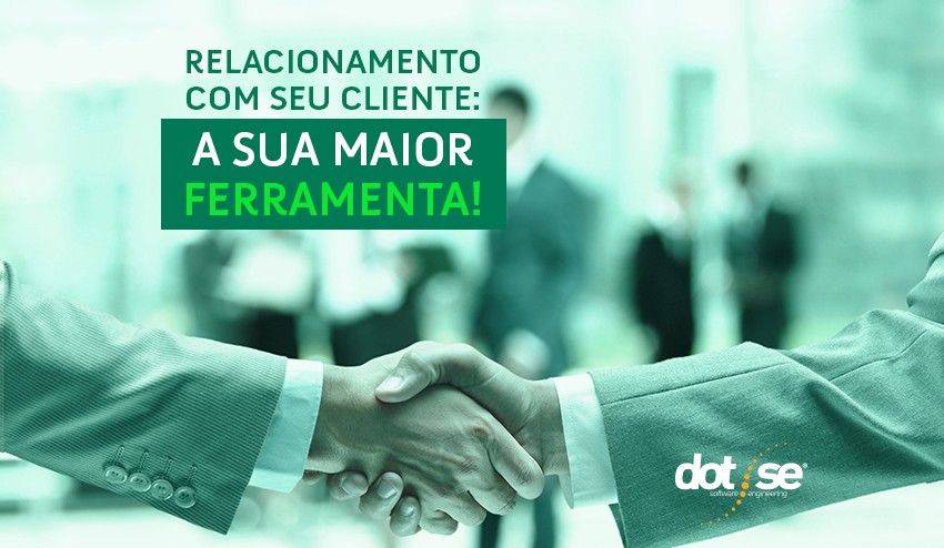 relacionamento-com-seu-cliente-a-sua-maior-ferramenta